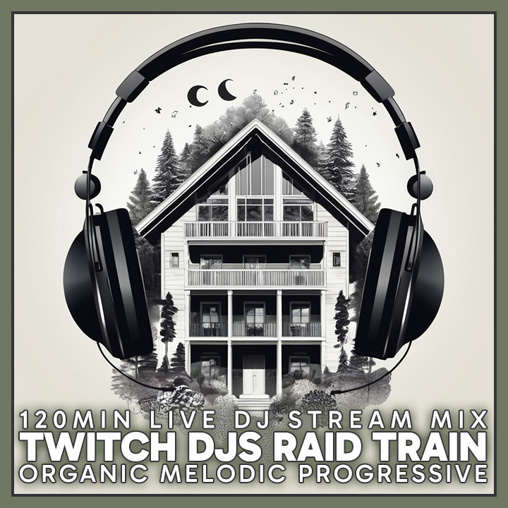 Cover art for Twitch DJs Organic Melodic Progressive Raid Train