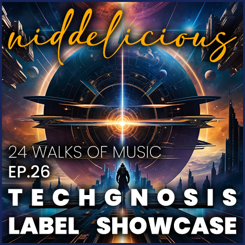 Cover art for 24 Walks of Music Ep. 26 - Techgnosis Records label showcase
