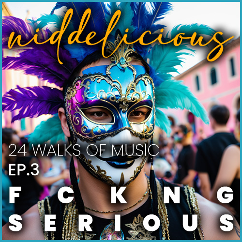 Cover art for 24 Walks of Music Ep3 - FCKNG SERIOUS