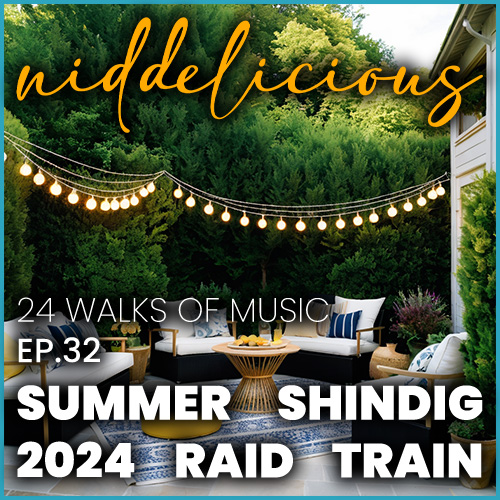 Cover art for 24 Walks of Music Ep. 32 - Summer Shindig Raid Train